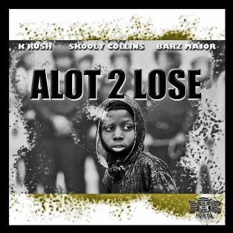 Alot 2 Lose by Barz Major