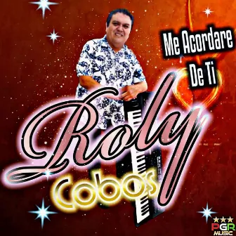 Me Acordare De Ti by Roly Cobos