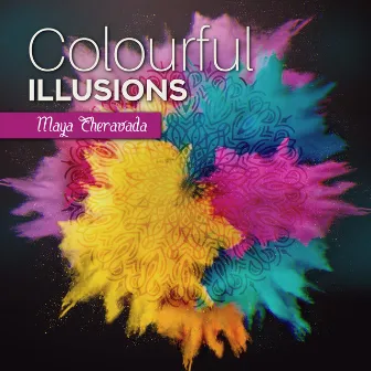 Colourful Illusions by Maya Theravada