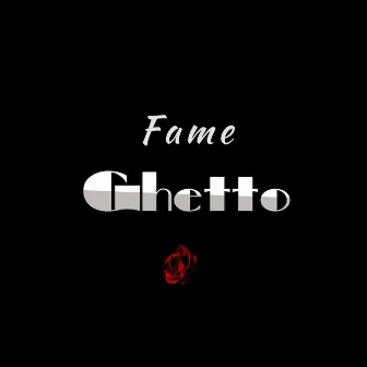 Ghetto by Fame