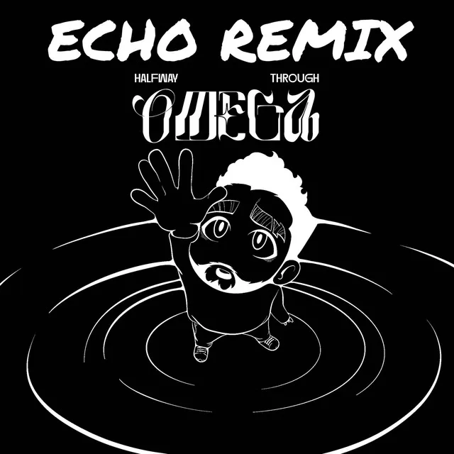 Echo - Halfway Through Omega Remix