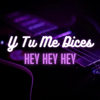 Y Tu Me Dices (Hey Hey Hey) by Fernan Dust