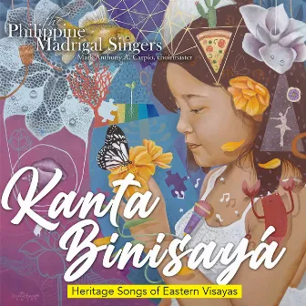 Kanta Binisayá (Heritage Songs of Eastern Visayas) by Philippine Madrigal Singers