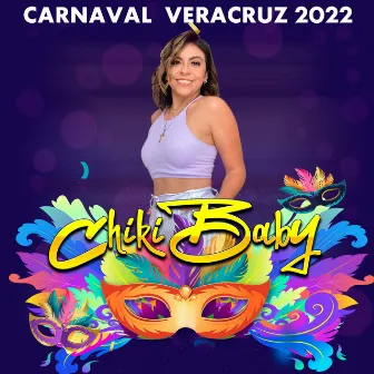 ChikiBaby Carnaval de Veracruz 2022 by Verzatyn GK