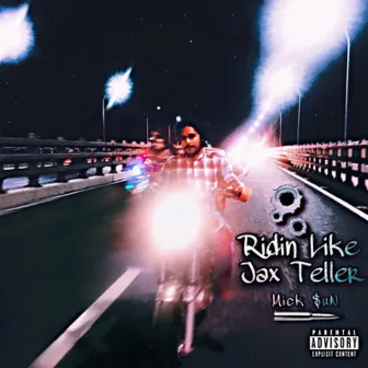 Ridin Like Jax Teller by Mick $uN