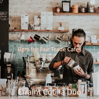 Bgm for Fair Trade Cafes by Unknown Artist