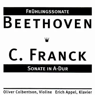 Beethoven & Franck: Frühlingssonate - Sonate in A-Dur by Oliver Colbentson