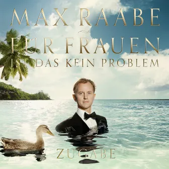 Für Frauen ist das kein Problem - Zugabe by Max Raabe