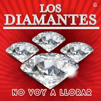 No Voy A Llorar by Los Diamantes