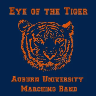 Eye of the Tiger: The Best of the Auburn University Marching Band by Auburn University Marching Band