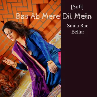 Bas Ab Mere Dil Mein - Sufi Kalam by Smita Rao Bellur