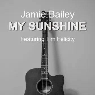 My Sunshine by Jamie Bailey