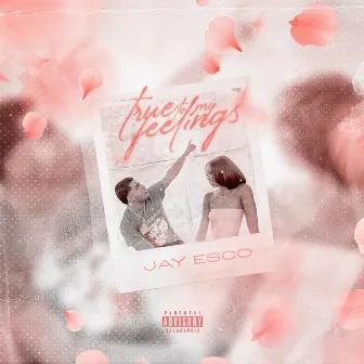 True To My Feelings by Jay Esco