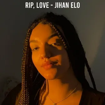 RIP, Love by Jihan Elo