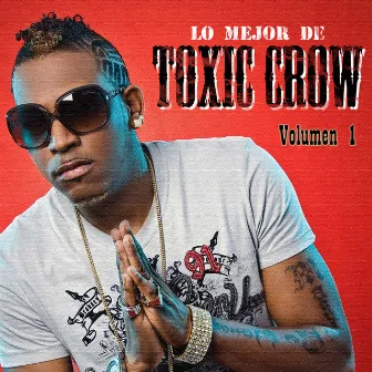 Lo Mejor de Toxic Crow Vol. 1 by Toxic Crow