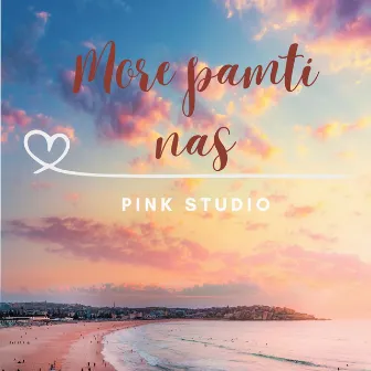 More Pamti Nas by Pink Studio