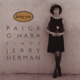 Loving You: Paige O'Hara Sings Jerry Herman by Paige O'Hara