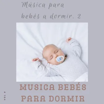 Música para Bebés a Dormir 2, Vol. 9 by Unknown Artist