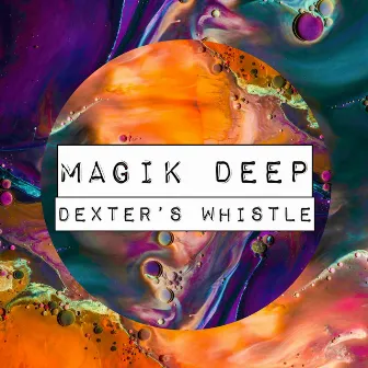 Dexter's Whistle by Magik Deep