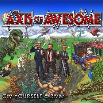 Cry Yourself a River by The Axis of Awesome