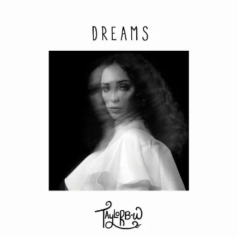 Dreams by Taylor B-W