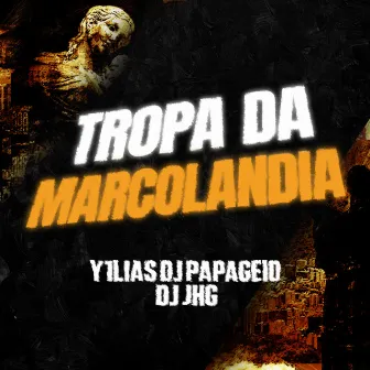 TROPA DA MARCOLANDIA by DJ Papagaio