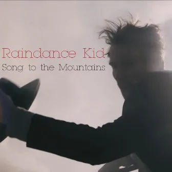 Song To The Mountains by Raindance Kid