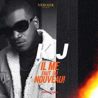 Il Me Faut Du Nouveau by K.j