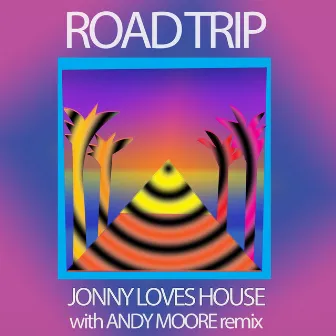 Road Trip by Jonny Loves House