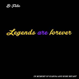 Legends Are Forever by D-Felic