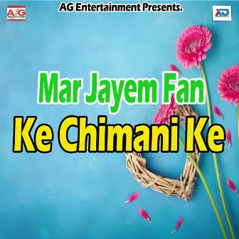 Mar Jayem Fan Ke Chimani Ke by Dinesh Josila