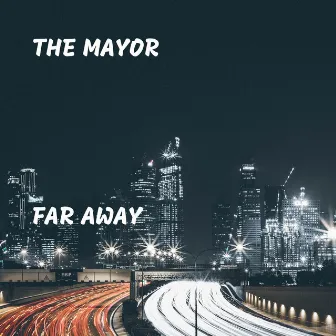 Far Away by The Mayor