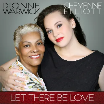 Let There Be Love (feat. Dionne Warwick) - Single by Cheyenne Elliott