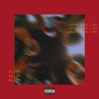 LEAVE YOUR LIES / ALIVE by J Lotus