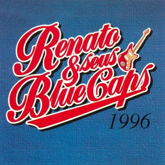 Renato e Seus Blue Caps (1996) by Renato e Seus Blue Caps