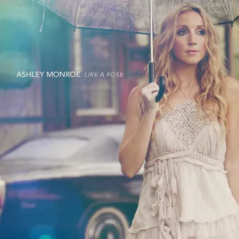 Like a Rose by Ashley Monroe