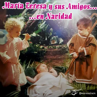 Maria Teresa y Sus Amigos en Navidad by Maria Teresa Chacin