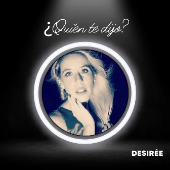 ¿Quién Te Dijo? by Desirée