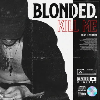 Kill Me by blonded.