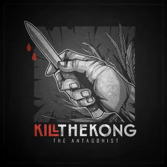 The Antagonist by Kill the Kong