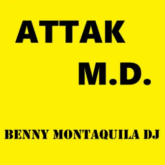 Attak M.D. by Benny Montaquila DJ