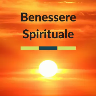 Benessere Spirituale - Musicoterapia per Tranquillità, Pensiero Positivo Zen e Serenità Interiore by Fede Zen