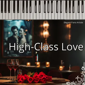 High-Class Love by Elegant Piano Artiste