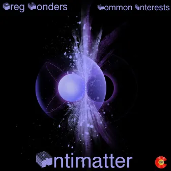 Antimatter Ep by Greg Wonders