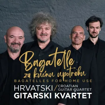 Bagatelle Za Kućnu Upotrebu by Hrvatski Gitarski Kvartet