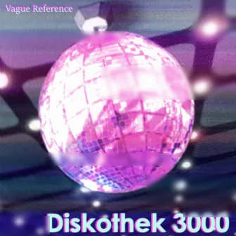 Diskothek 3000 by Vague Reference