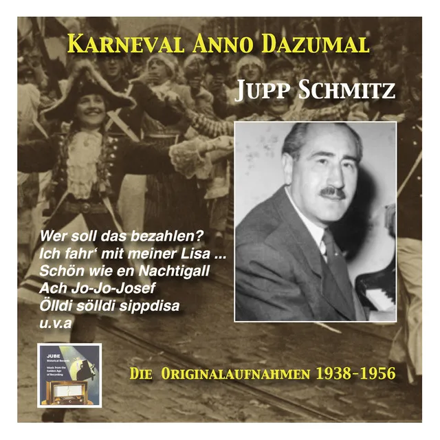 Karneval wie Anno dazumale: Jupp Schmitz (The OriginalRecordings 1938-1956)