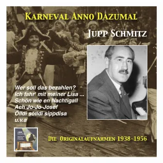 Karneval wie Anno dazumale: Jupp Schmitz (The OriginalRecordings 1938-1956) by Jupp Schmitz