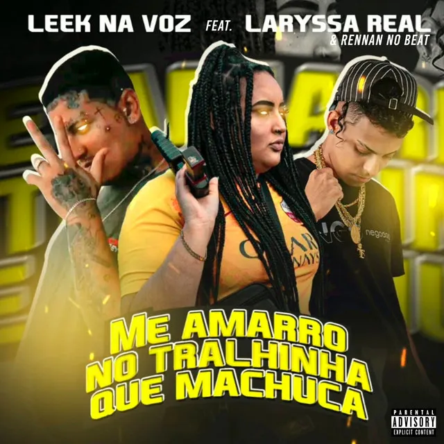 Me Amarro no Tralhinha Que Machuca (feat. Laryssa Real & Rennan no Beat)