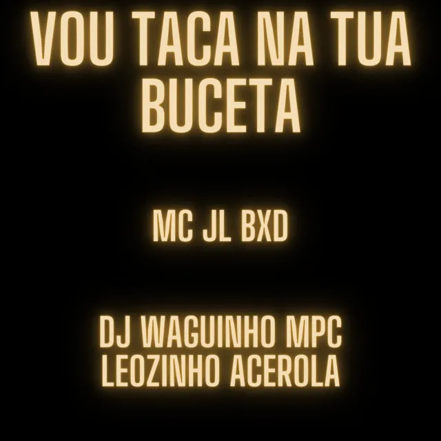 Vou Taca na Tua Buceta